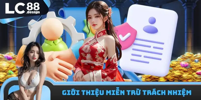 Đôi nét về chính sách miễn trừ trách nhiệm LC88
