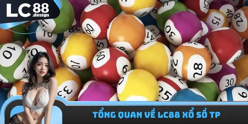 Những thông tin cơ bản cần nắm được về LC88 xổ số TP