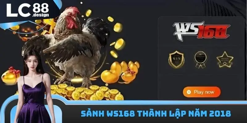Sảnh WS168 thành lập từ năm 2018