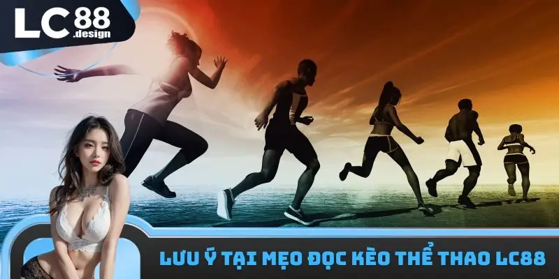 Lưu ý tại mẹo đọc kèo thể thao LC88