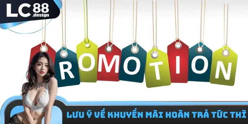 Lưu ý về khuyến mãi hoàn trả tức thì