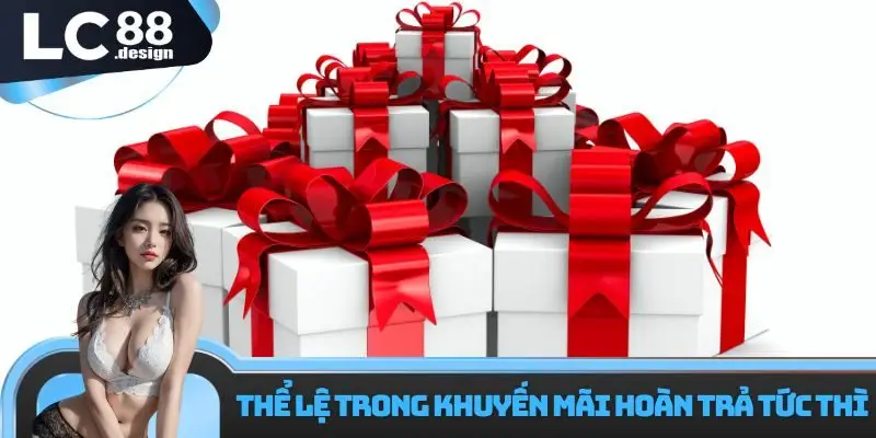 Thể lệ trong khuyến mãi hoàn trả tức thì