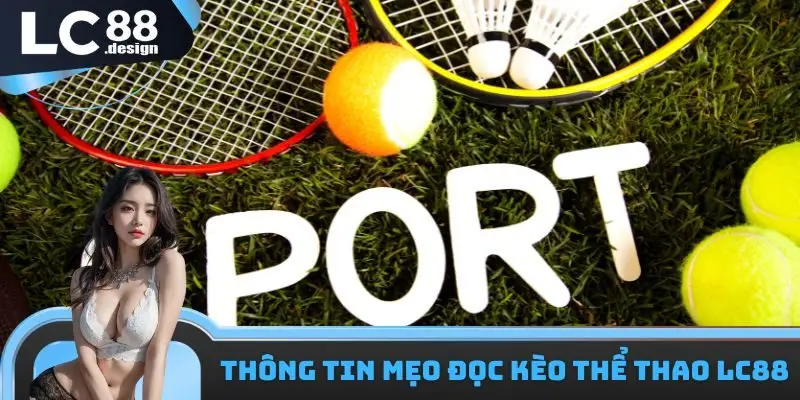Thông tin mẹo đọc kèo thể thao LC88