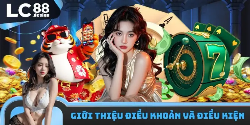Tìm hiểu điều khoản và điều kiện về nhà cái