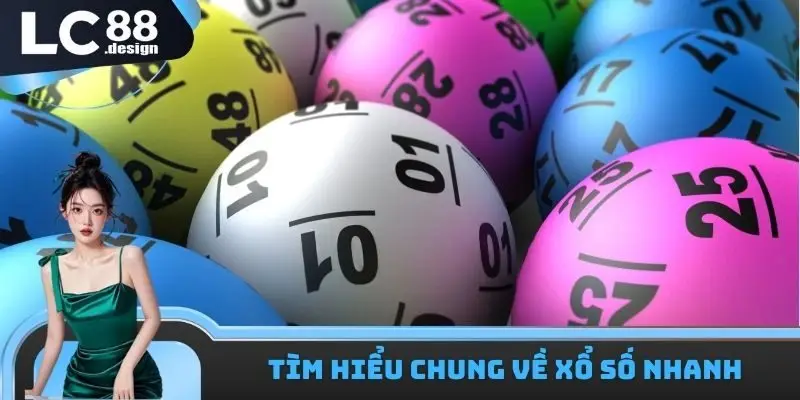 Tìm hiểu về Xổ số nhanh có trong nhà cái LC88